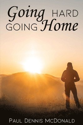 Paul Dennis McDonald - Going Hard Going Home, Häftad. Tillgänglighet: Tillfälligt slut