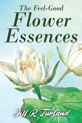 The 'Feel Good' Flower Essences 1
