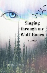 bokomslag Singing through my Wolf Bones