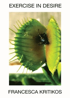 Francesca Kritikos - Exercise in Desire, Häftad