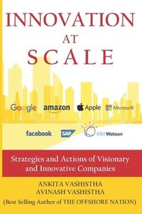 bokomslag Innovation at Scale: Strategies and Actions of Visionary and Innovative Companies