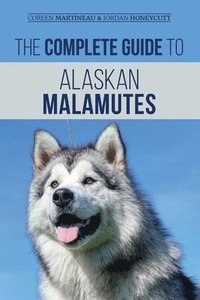 bokomslag The Complete Guide to Alaskan Malamutes