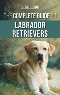 bokomslag The Complete Guide to Labrador Retrievers