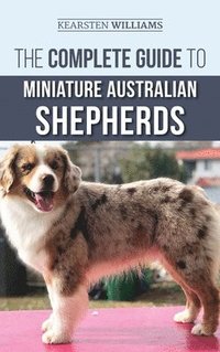 bokomslag The Complete Guide to Miniature Australian Shepherds