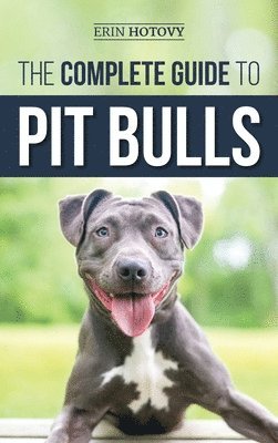 The Complete Guide to Pit Bulls 1