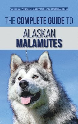 The Complete Guide to Alaskan Malamutes 1