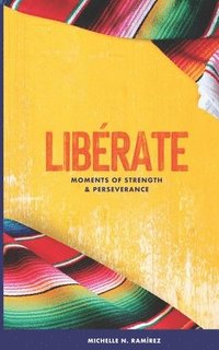 bokomslag Libérate: Moments of Strength & Perseverance