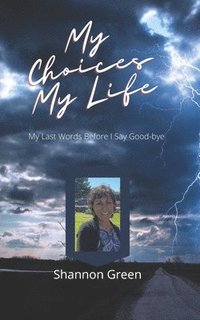 bokomslag My Choices My Life: My Last Words Before I Say Good-bye