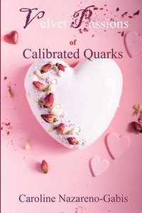 bokomslag Velvet Passions of Calibrated Quarks