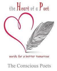 bokomslag The Heart of a Poet: words for a better tomorrow