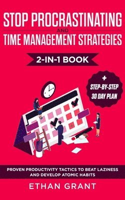 Ethan Grant - Stop Procrastinating and Time Management Strategies 2-in-1 Book, Inbunden