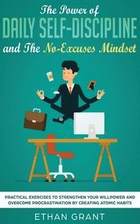 bokomslag The Power of Daily Self-Discipline and The No-Excuses Mindset