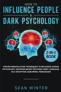 bokomslag How to Influence People and Dark Psychology 2-in-1