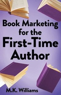 bokomslag Book Marketing for the First-Time Author