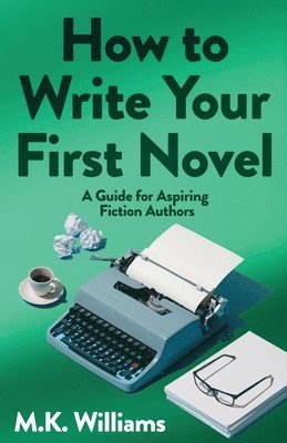 bokomslag How To Write Your First Novel