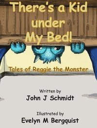 bokomslag There's a Kid Under My Bed! Tales of Reggie the Monster