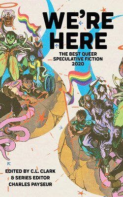 We're Here: The Best Queer Speculative Fiction 2020 1