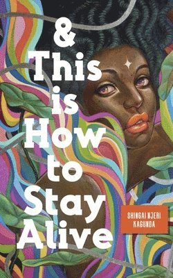 Shingai Kagunda - And This Is How to Stay Alive, Häftad