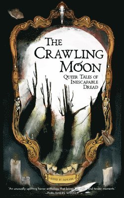 The Crawling Moon: Queer Tales of Inescapable Dread 1