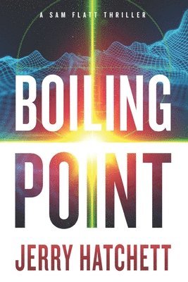 Boiling Point: A Sam Flatt Thriller 1