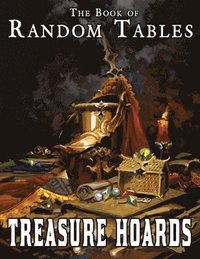 bokomslag The Book of Random Tables: Treasure Hoards: D100, D20, D10 Random Tables for Fantasy Tabletop Role-Playing Games