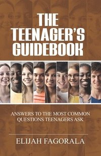 bokomslag The Teenager's Guidebook: Answers to the most common questions on your teenager's mind