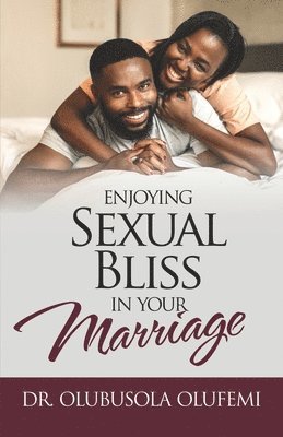 bokomslag Enjoying Sexual Bliss in Your Marriage