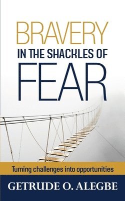 Bravery In The Shackles Of Fear 1