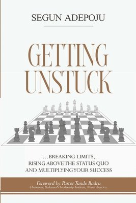 bokomslag Getting Unstuck: ... breaking limits, rising above the status quo and multiplying your success