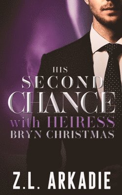 His Second Chance With Heiress Bryn Christmas: The Complete Story 1