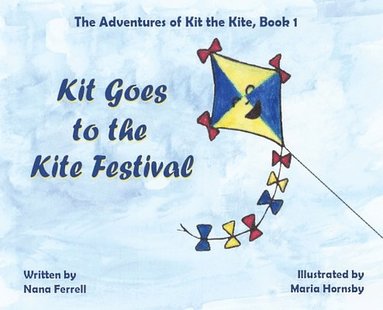 Nana Ferrell - Kit Goes to the Kite Festival, Inbunden