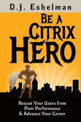 bokomslag Be A Citrix Hero