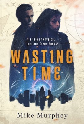 Wasting Time ... Book 2 in the Physics, Lust and Greed Series 1