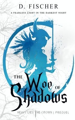 bokomslag The Woe of Shadows (Heavy Lies the Crown: Prequel)