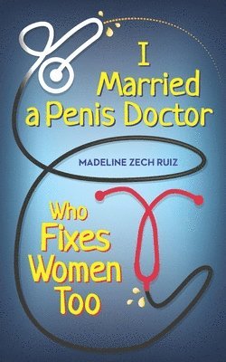 I Married A Penis Doctor Who Fixes Women Too 1