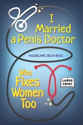 bokomslag I Married A Penis Doctor Who Fixes Women Too