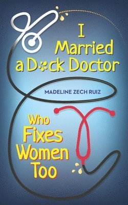 bokomslag I Married a D*ck Doctor Who Fixes Women Too