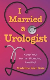 bokomslag I Married a Urologist