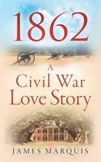 bokomslag 1862 A Civil War Love Story