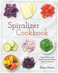 bokomslag Spiralizer Cookbook