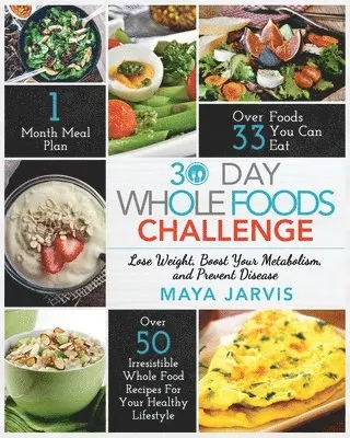 Maya Jarvis - 30 Day Whole Foods Challenge, Häftad. Tillgänglighet: Tillfälligt slut