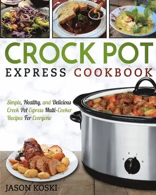 Jason Koski - Crock Pot Express Cookbook, Häftad. Tillgänglighet: Tillfälligt slut