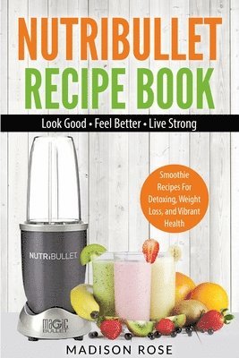 bokomslag Nutribullet Recipe Book