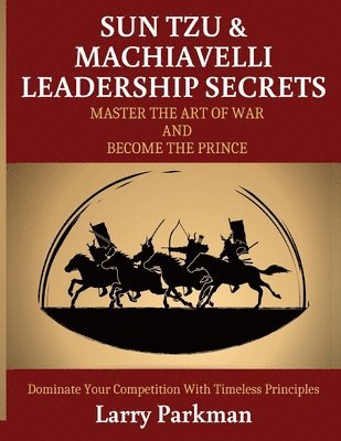 bokomslag Sun Tzu & Machiavelli Leadership Secrets