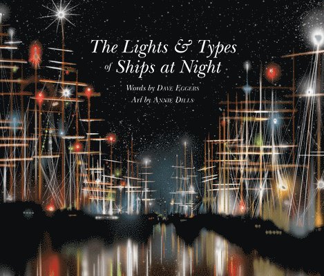 Dave Eggers - The Lights and Types of Ships at Night, Inbunden. Tillgänglighet: Lägg i varukorg