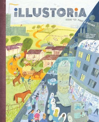 Illustoria: Past & Future: Issue #23: Stories, Comics, Diy, for Creative Kids and Their Grownups 1