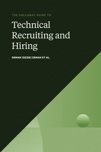 bokomslag The Holloway Guide to Technical Recruiting and Hiring