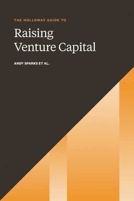 Andy Sparks - Holloway Guide to Raising Venture Capital, Häftad