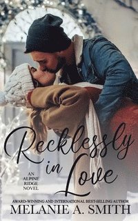 bokomslag Recklessly in Love: A Steamy Small-Town Forced Proximity Romance