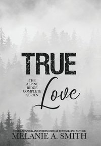bokomslag TRUE Love: The Alpine Ridge Complete Series